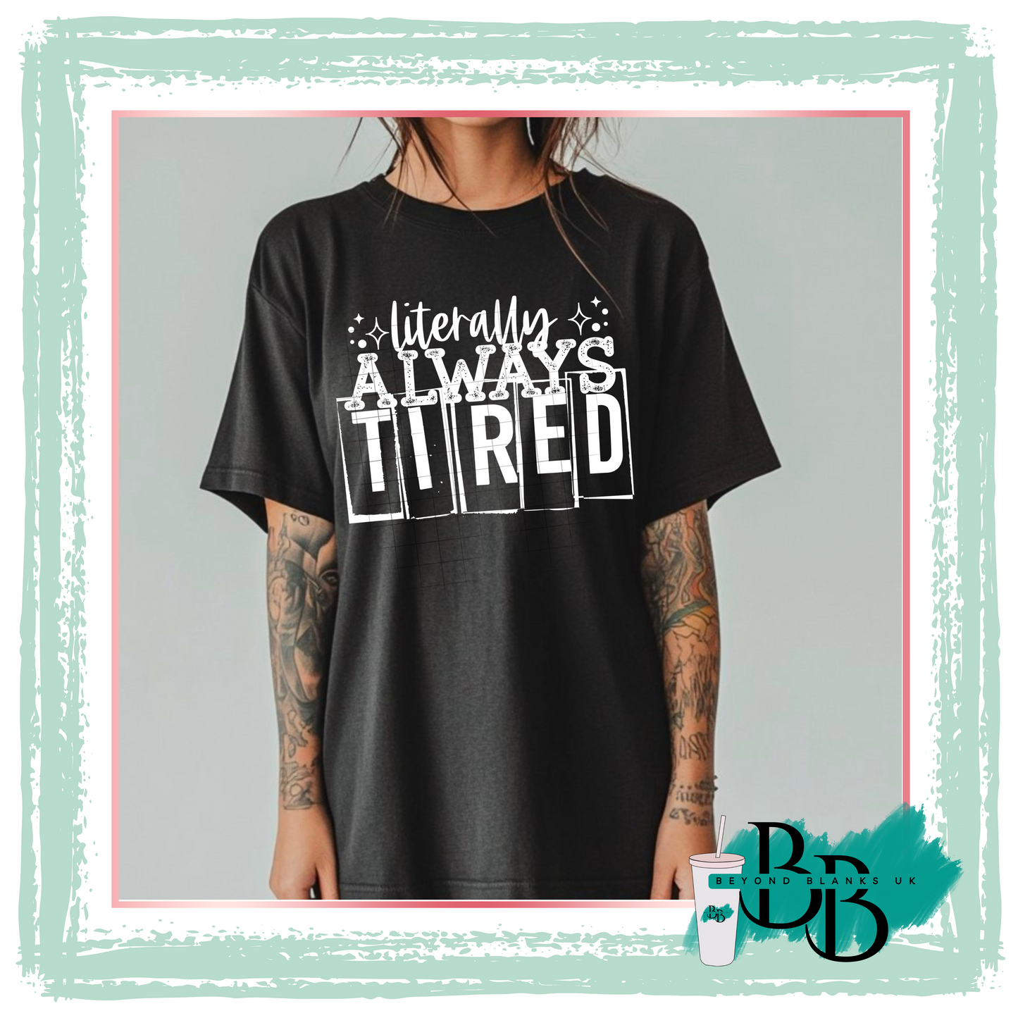 DTF-Literally always tired black