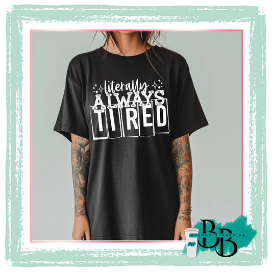 DTF-Literally always tired black