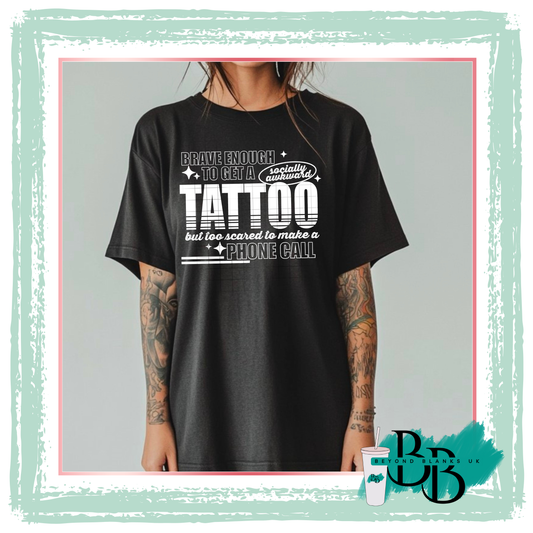 DTF-Brave enough to get a tattoo -white