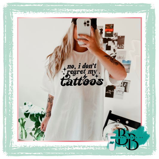 DTF- No i don't regret my tattoos- black