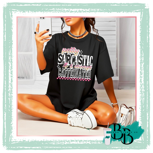 DTF- Petty sarcastic caffeinated